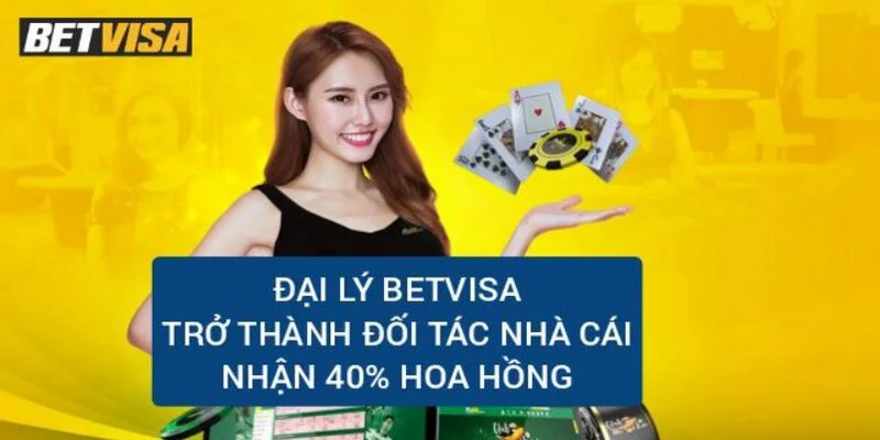 dai-ly-betvisa-tro-thanh-doi-tac-nhan-40-hoa-hong