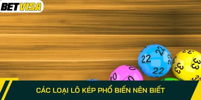 Các loại lô kép phổ biến nên biết
