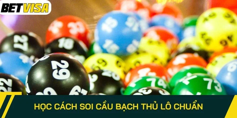Học cách soi cầu bạch thủ lô chuẩn