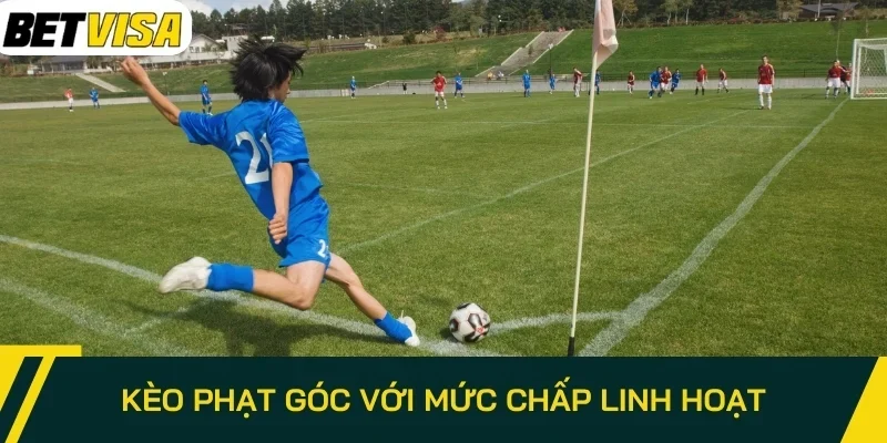 Kèo phạt góc với mức chấp linh hoạt
