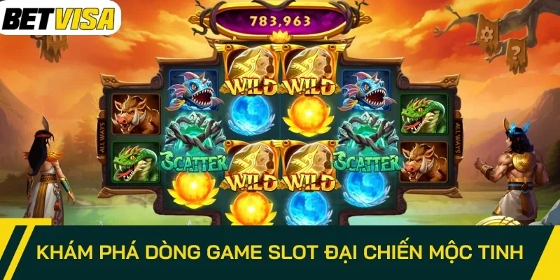 Khám phá dòng game slot Đại Chiến Mộc Tinh