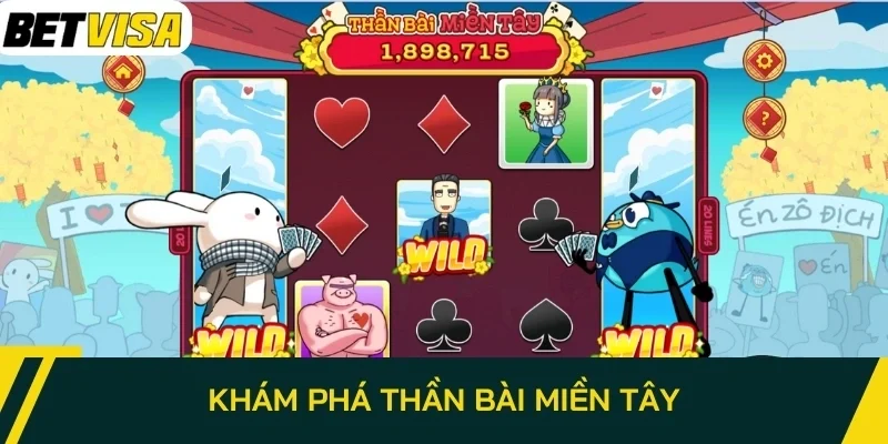 Khám phá Thần Bài Miền Tây