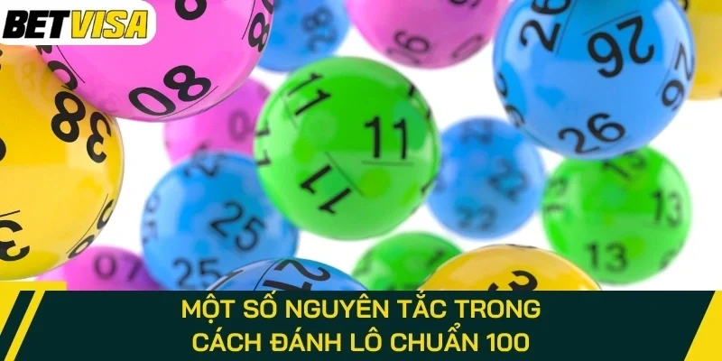 Một số nguyên tắc trong cách đánh lô chuẩn 100