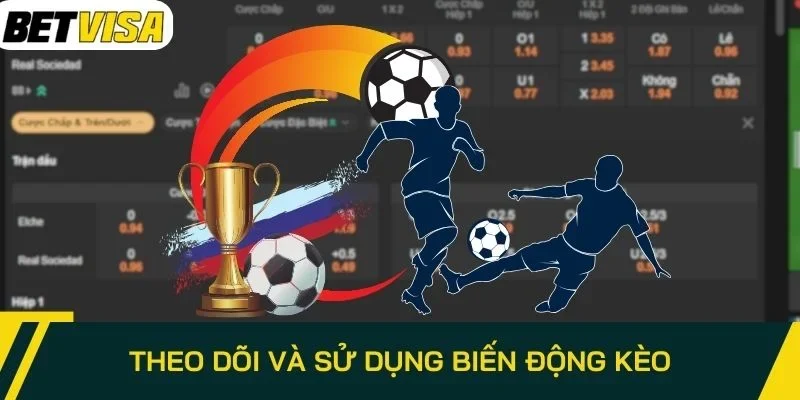 Theo dõi và sử dụng biến động kèo
