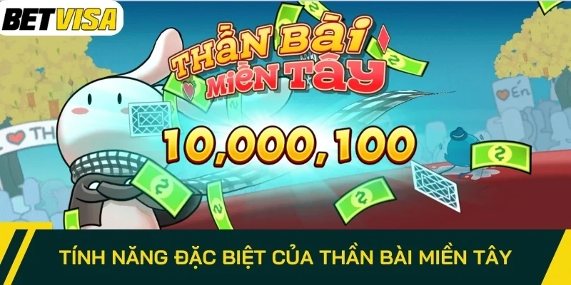 Tính năng đặc biệt của Thần Bài Miền Tây